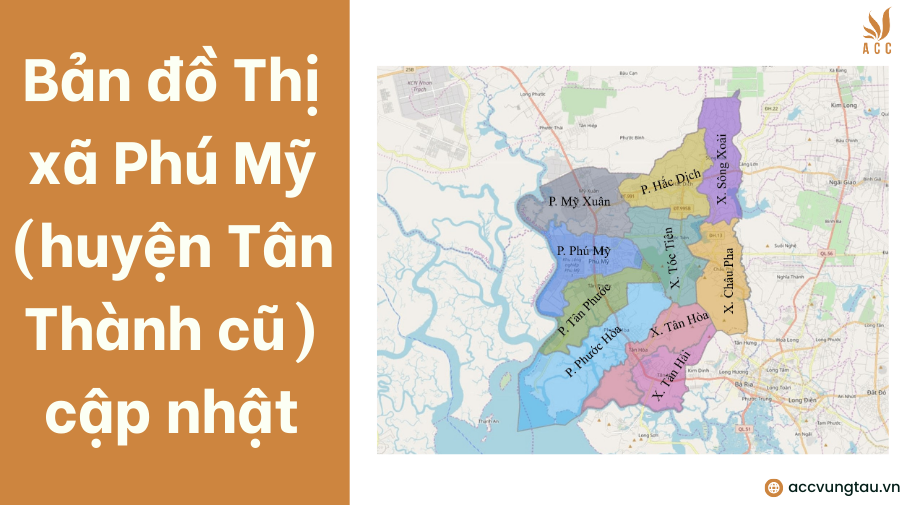 Bản đồ Thị xã Phú Mỹ (huyện Tân Thành cũ) cập nhật