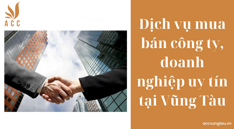 Dịch vụ mua bán công ty, doanh nghiệp uy tín tại Vũng Tàu