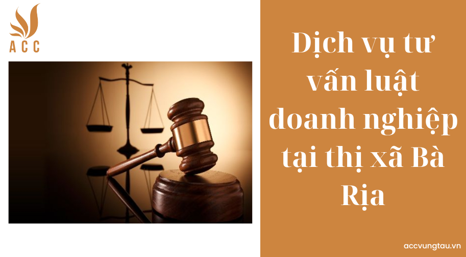 Dịch vụ tư vấn luật doanh nghiệp tại thị xã Bà Rịa