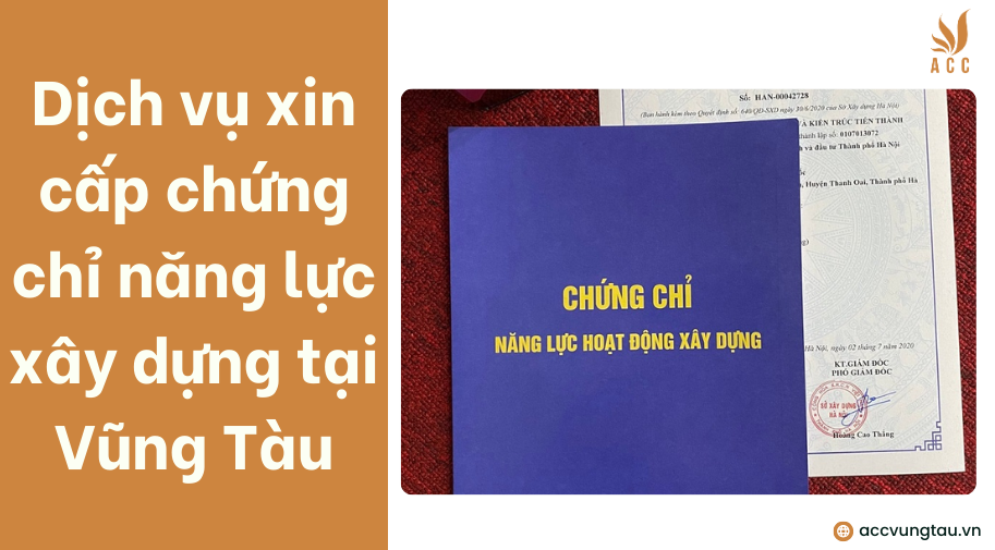 Dịch vụ xin cấp chứng chỉ năng lực xây dựng tại Vũng Tàu