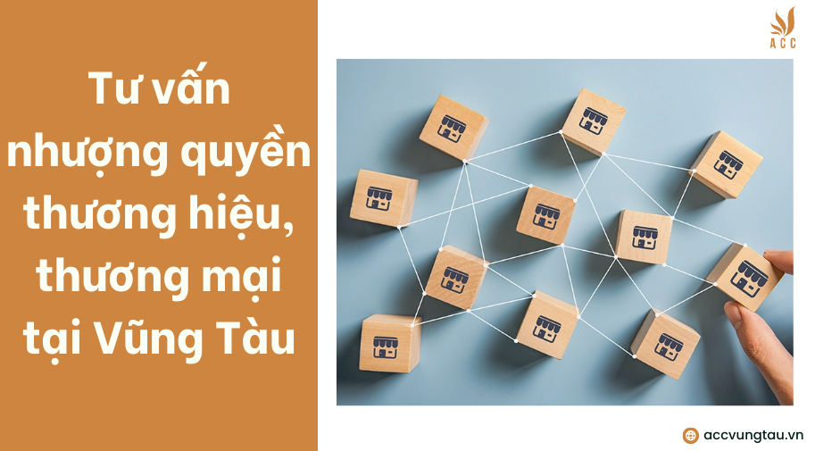 Tư vấn nhượng quyền thương hiệu, thương mại tại Vũng Tàu