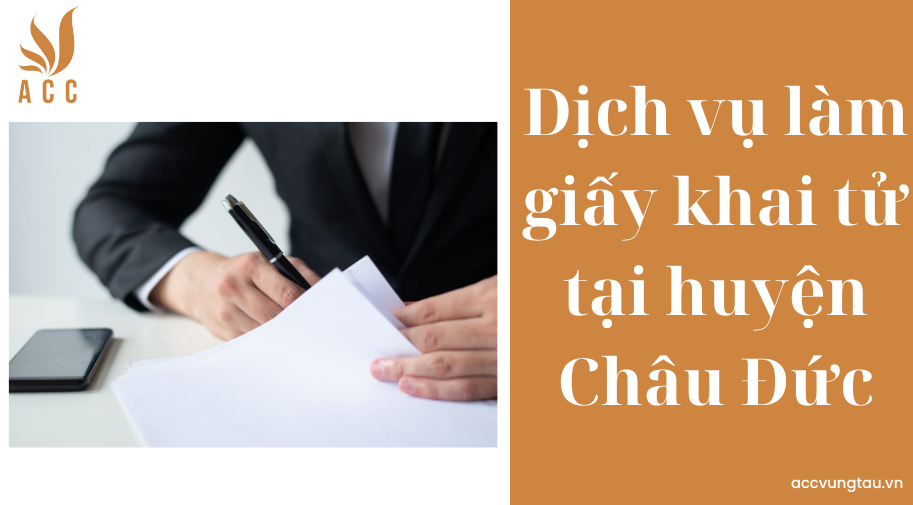 Dịch vụ làm giấy khai tử tại huyện Châu Đức