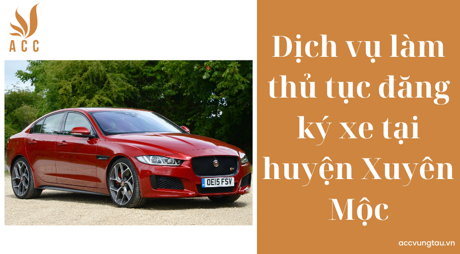 Dịch vụ làm thủ tục đăng ký xe tại huyện Xuyên Mộc