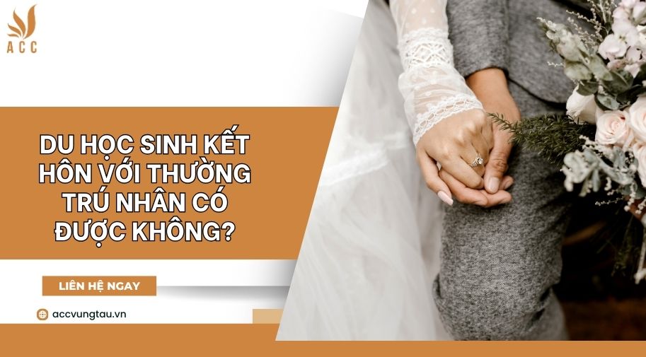 Du học sinh kết hôn với thường trú nhân có được không