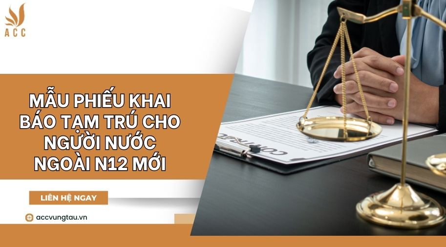 Mẫu phiếu khai báo tạm trú cho người nước ngoài n12 mới