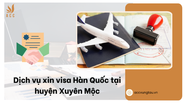 Dịch vụ xin visa Hàn Quốc tại huyện Xuyên Mộc