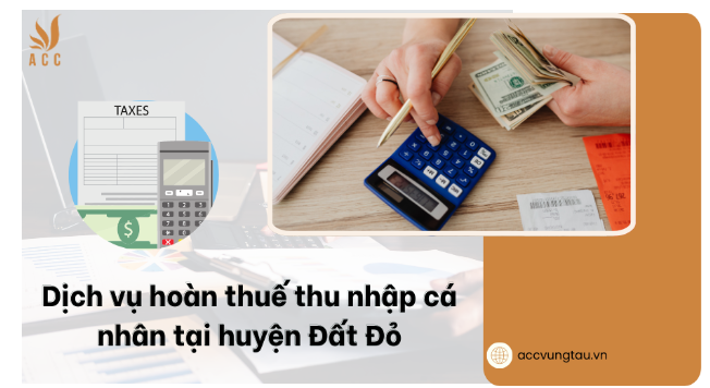 Dịch vụ hoàn thuế thu nhập cá nhân tại huyện Đất Đỏ
