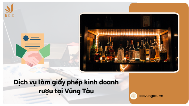 Dịch vụ làm giấy phép kinh doanh rượu tại Vũng Tàu