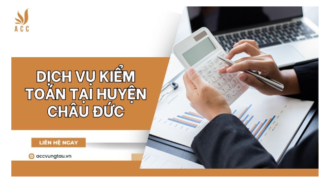 Dịch vụ kiểm toán tại huyện Châu Đức