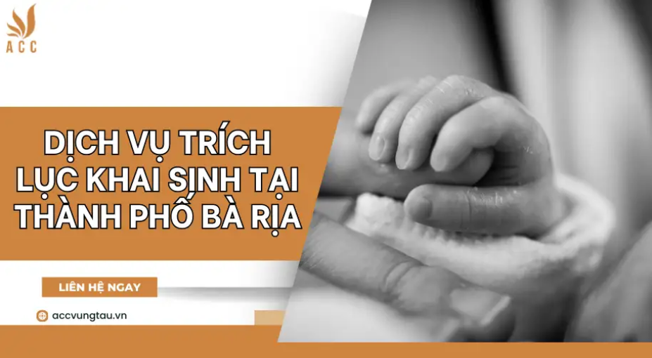Dịch vụ trích lục khai sinh tại thành phố Bà Rịa