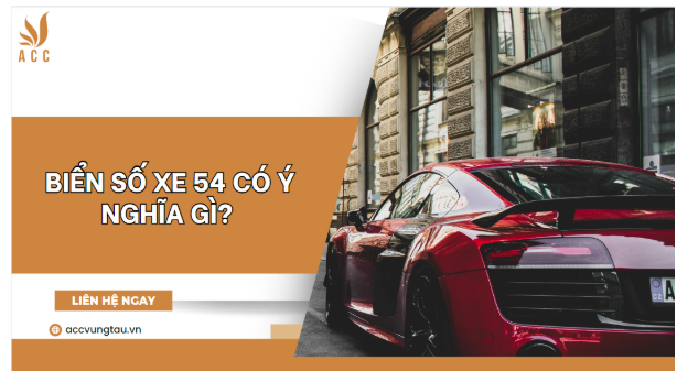 Biển số xe 54 có ý nghĩa gì?