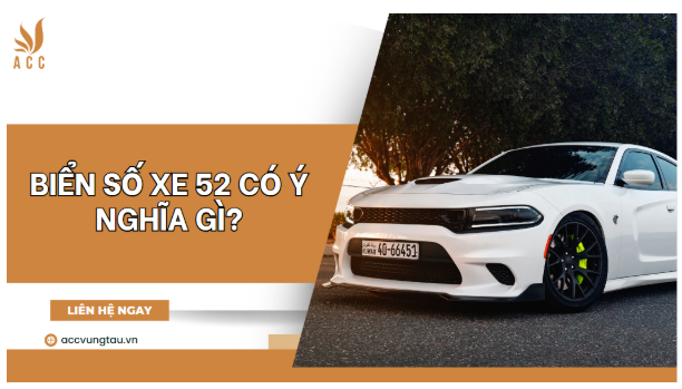 Biển số xe 52 có ý nghĩa gì?