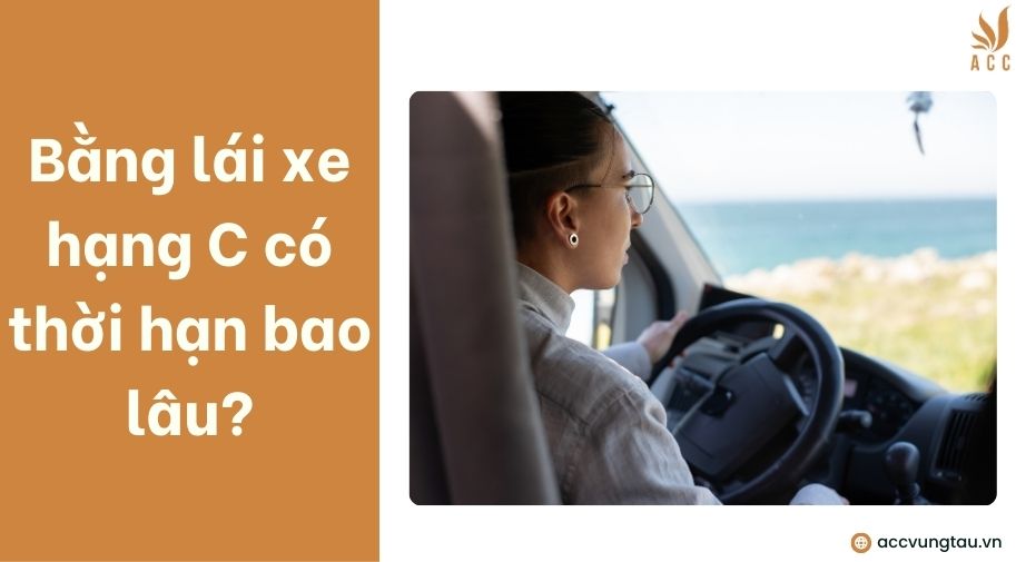 Bằng lái xe hạng C có thời hạn bao lâu