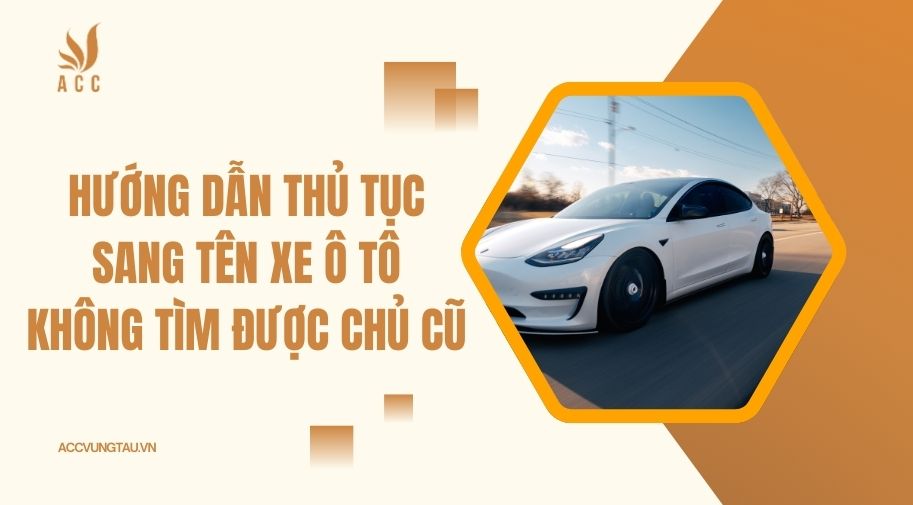 Hướng dẫn thủ tục sang tên xe ô tô không tìm được chủ cũ