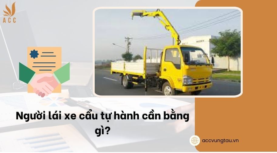 Người lái xe cẩu tự hành cần bằng gì