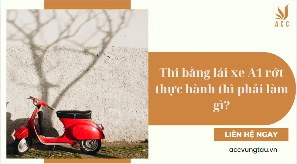Thi bằng lái xe A1 rớt thực hành thì phải làm gì?