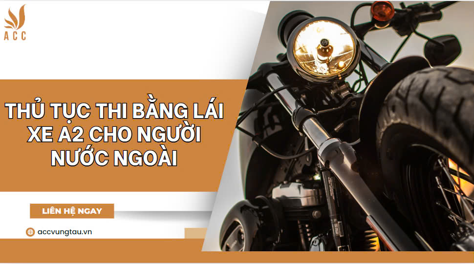 Thủ tục thi bằng lái xe A2 cho người nước ngoài