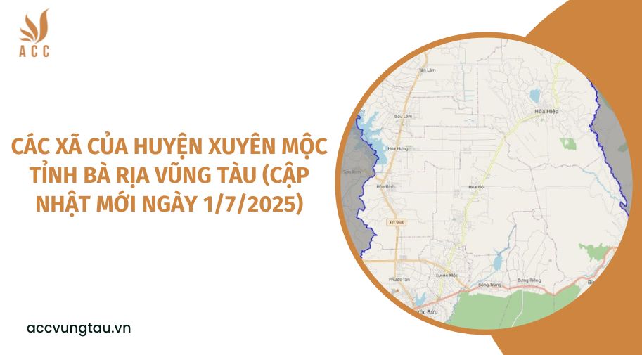 Các xã của huyện Xuyên Mộc tỉnh Bà Rịa Vũng Tàu (cập nhật mới ngày 172025)
