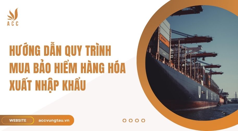 Hướng dẫn quy trình mua bảo hiểm hàng hóa xuất nhập khẩu