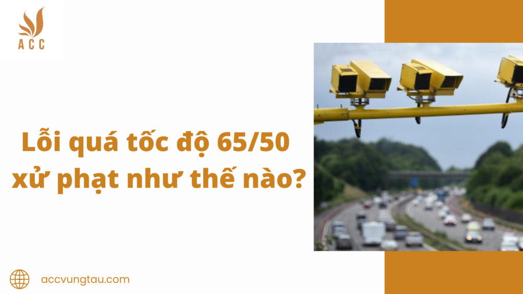 Lỗi quá tốc độ 65/50 xử phạt như thế nào?