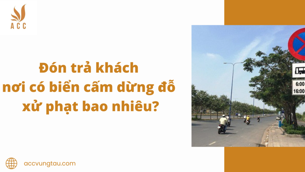 Đón trả khách nơi có biển cấm dừng đỗ xử phạt bao nhiêu?