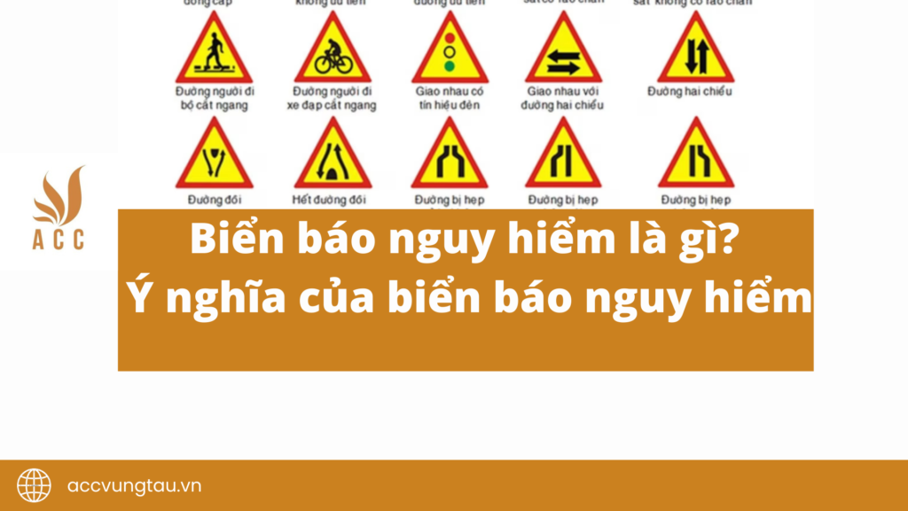 Biển báo nguy hiểm là gì? Ý nghĩa của biển báo nguy hiểm