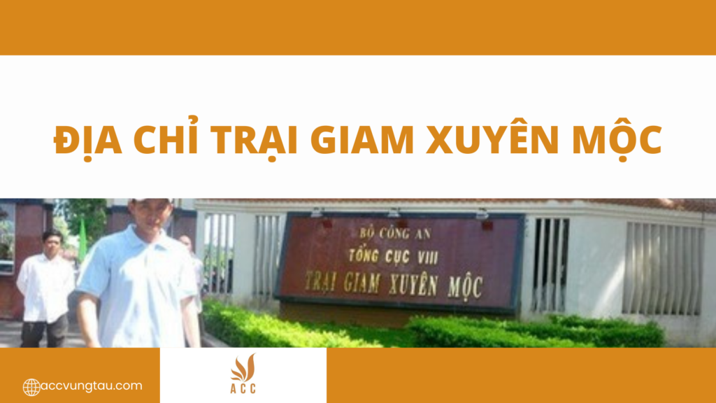 Địa chỉ trại giam Xuyên Mộc