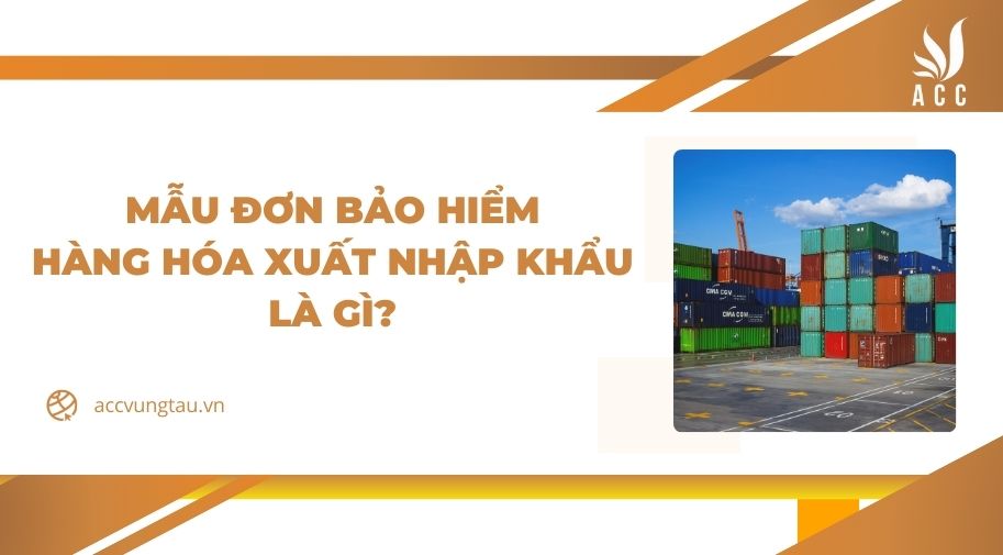 Mẫu đơn bảo hiểm hàng hóa xuất nhập khẩu là gì