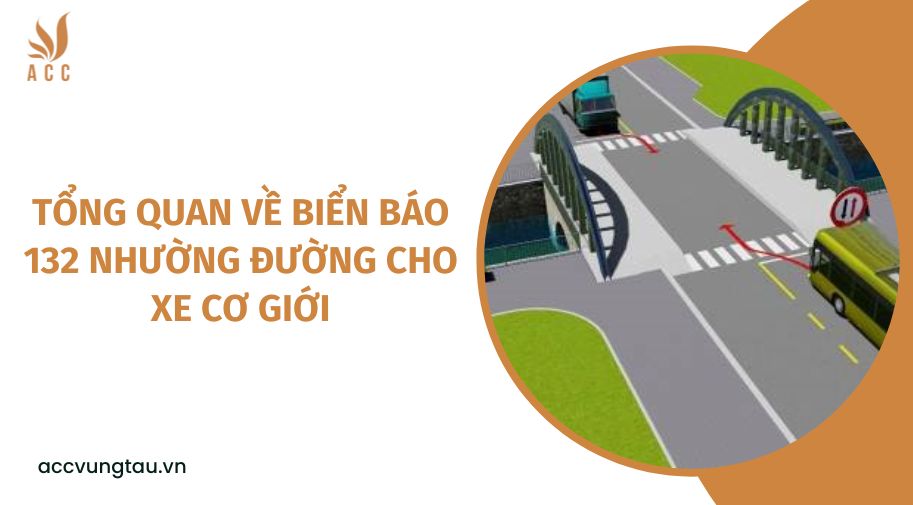 Tổng quan về biển báo 132 nhường đường cho xe cơ giới