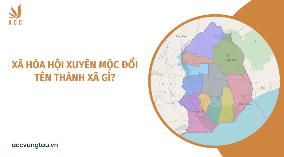 Xã Hòa Hội Xuyên Mộc đổi tên thành xã gì