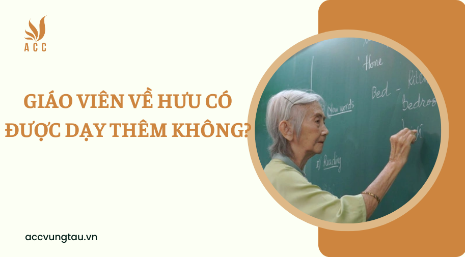 giáo viên về hưu có được dạy thêm