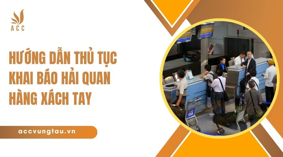 Hướng dẫn thủ tục khai báo hải quan hàng xách tay