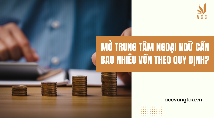 mở trung tâm ngoại ngữ cần bao nhiêu vốn