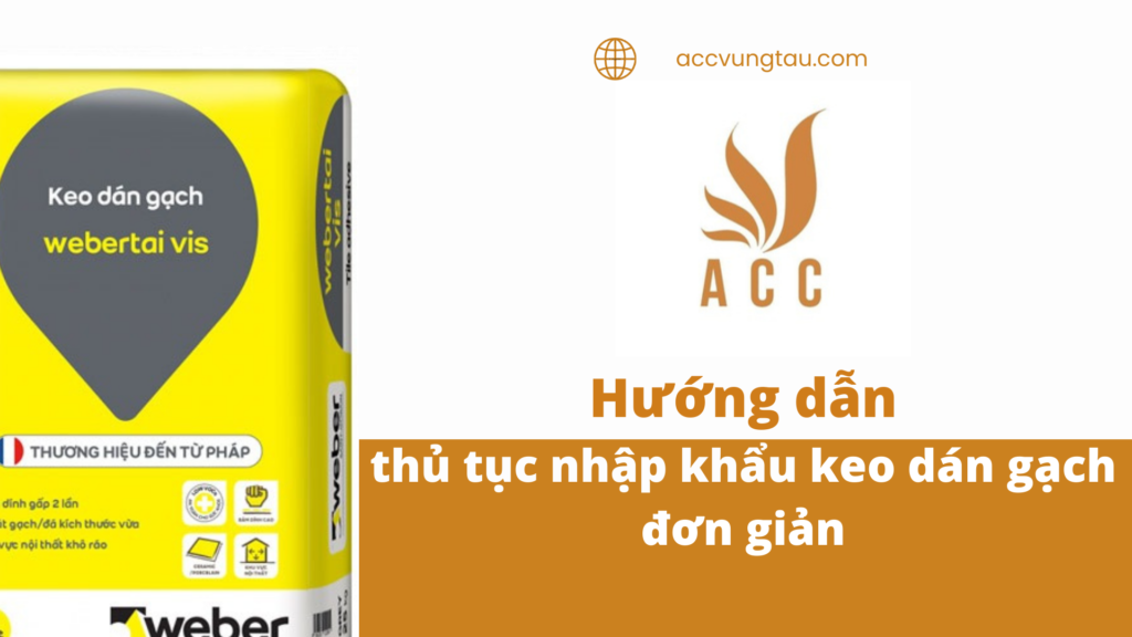 Hướng dẫn thủ tục nhập khẩu keo dán gạch đơn giản