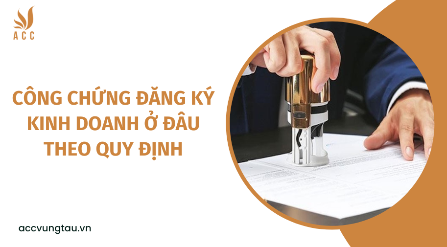 công chứng đăng ký kinh doanh ở đâu