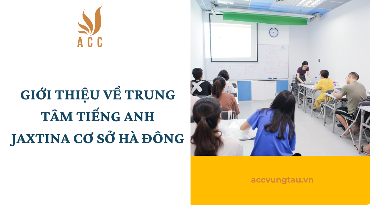Giới thiệu về Trung tâm Tiếng Anh Jaxtina Cơ sở Hà Đông