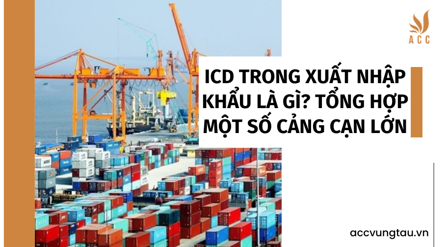 ICD trong xuất nhập khẩu là gì