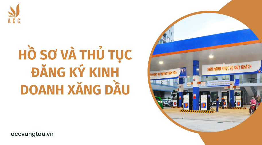Hồ sơ và thủ tục đăng ký kinh doanh xăng dầu