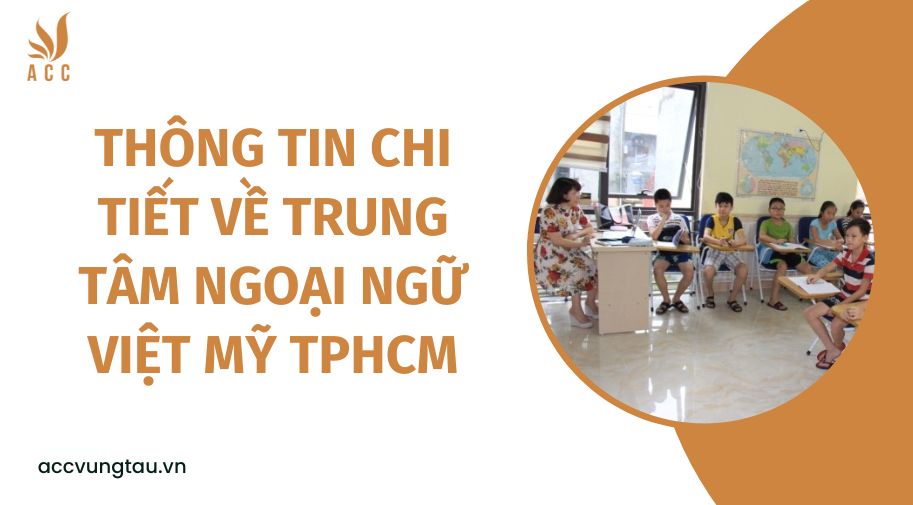 Thông tin chi tiết về Trung Tâm Ngoại ngữ Việt Mỹ tphcm