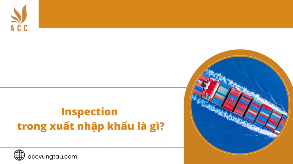 Inspection trong xuất nhập khẩu là gì?