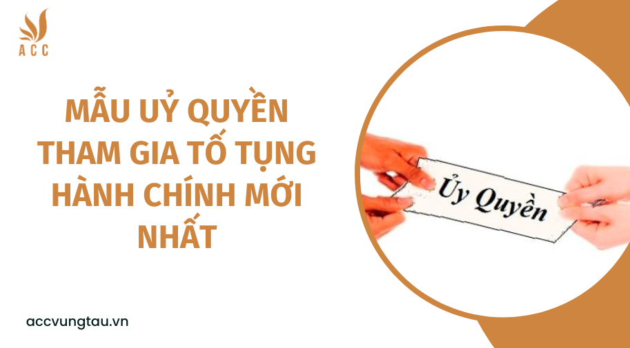 Mẫu uỷ quyền tham gia tố tụng hành chính mới nhất