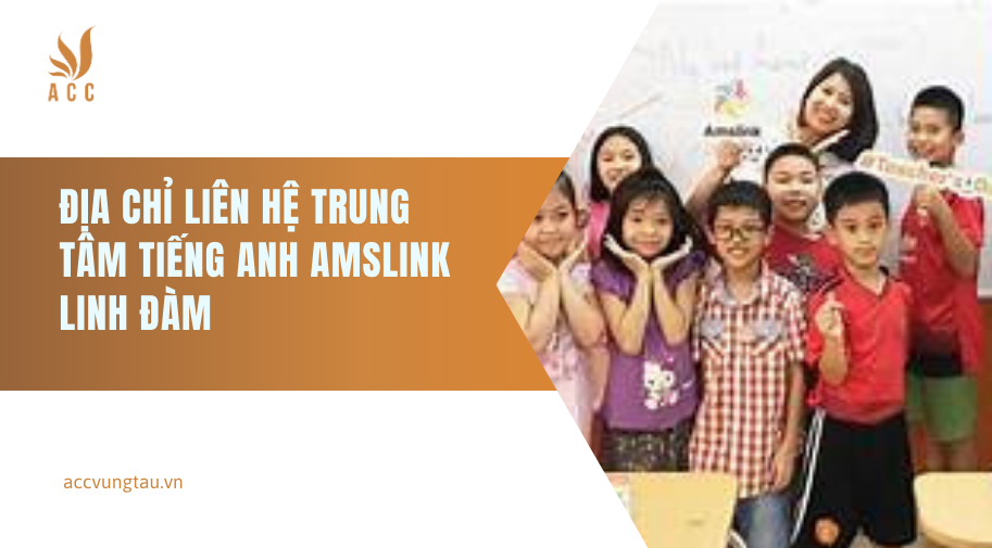 Địa chỉ liên hệ Trung tâm Tiếng Anh Amslink Linh Đàm