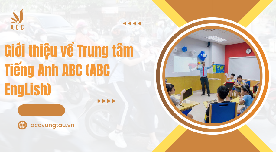 Giới thiệu về Trung tâm Tiếng Anh ABC (ABC EngLish)