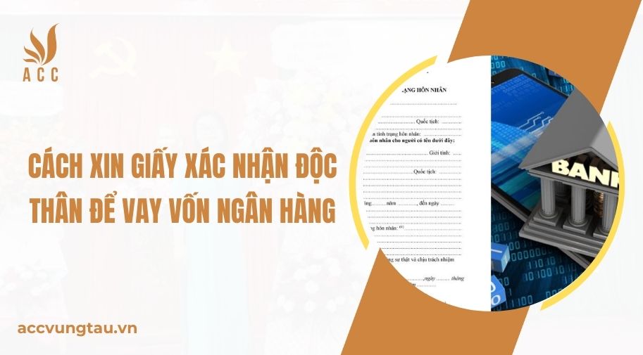 Cách xin giấy xác nhận độc thân để vay vốn ngân hàng.jpg