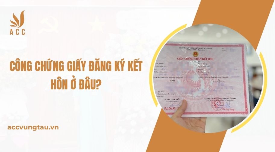 Công chứng giấy đăng ký kết hôn ở đâu?.jpg