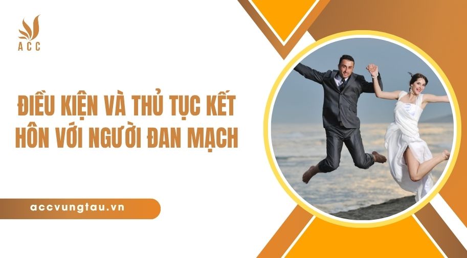Điều kiện và thủ tục kết hôn với người Đan Mạch.jpg