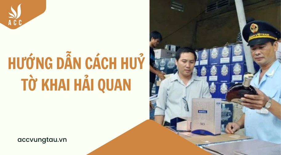 Hướng dẫn cách huỷ tờ khai hải quan