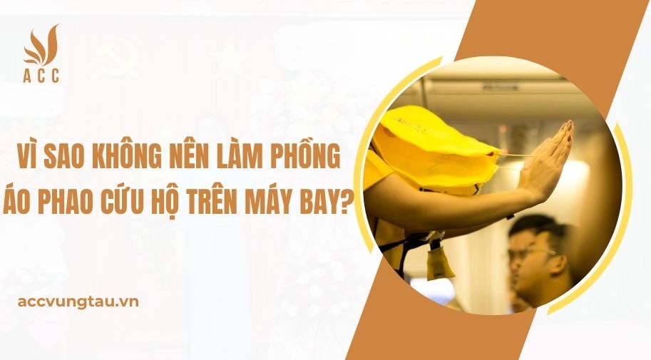 Vì sao không nên làm phồng áo phao cứu hộ trên máy bay?.jpg