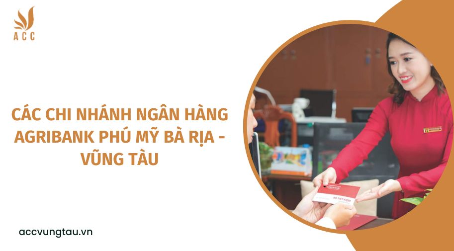 Các chi nhánh ngân hàng Agribank Phú Mỹ Bà Rịa - Vũng Tàu.jpg