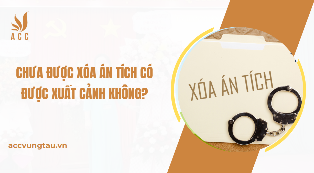 Chưa được xóa án tích có được xuất cảnh không?.jpg